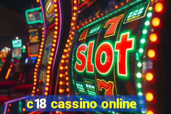 c18 cassino online